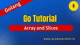 Golang Tutorial - Array and Slices in GO | Grow Your Skill