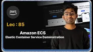 Lec : 85 - Amazon ECS Elastic Container Service Demonstration