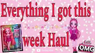 Everything I got this week Haul 🤗💖✨🛍️ #shadowhigh #loldolls #mylittlepony #haul #haulvideo