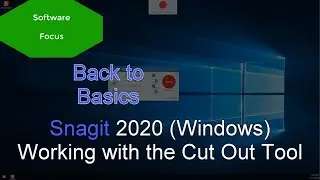 Software Focus - Back to Basics: Snagit 2020 (PC) Working with the Cut Out Tool