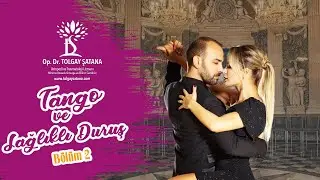 Tango ve Sağlıklı Duruş - Tangonun Ayak Sağlığımıza Yararları - Tangonun Kişiliğimize Katkısı Bölüm2