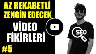 Zengin Yapacak Video Fikirleri 2024 - Rekabeti Düşük Anahtar Kelime Bulmak [Vidlq Kullanımı]