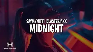 SAYMYNITTI x Blasterjaxx - Midnight