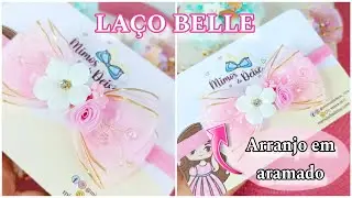 LAÇO BELLE + ARRANJO EM ARAMADO
