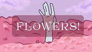 • FLOWERS animation meme (OC B-DAY lol) ч.о.