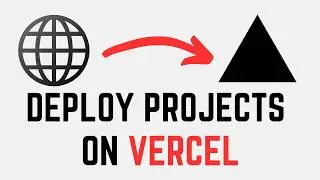 How To Deploy Your Project on Vercel (Step-by-Step Guide)