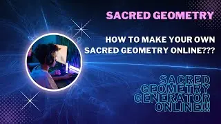 How to Make Your Own Sacred Geometry Online??? - Sacred Geometry Generator Online!!!