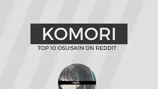 KOMORI TOP 10 OSU!SKIN ON REDDIT