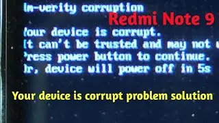 Redmi note 9 your device is corrupt problem solution