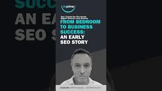 From Bedroom to Business Success: An Early SEO Story