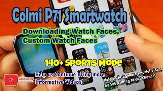 Colmi P71 Smartwatch - Downloading Watch Faces, Custom Watch Faces