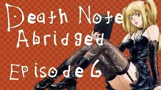 Death Note Abridged Parody Episode 6