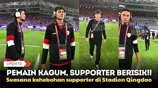 STY & SKUAD TIMNAS KAGUM, AKSI KOMPAK SUPPORTER INDONESIA DI MARKAS CHINA | QINDDAO STADIUM BERGEMA