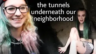 We explore the tunnels underneath our neighborhood (PART 1)