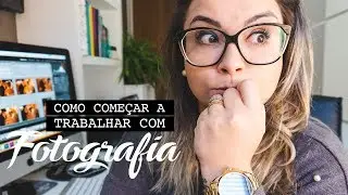 Quero ser fotógrafo - O Começo