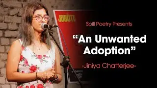 "An Unwanted Adoption" - Jiniya Chatterjee | Latest Poetry | Summer Slam Finals | Spill Poetry