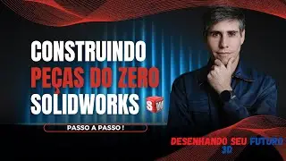 Como fazer uma Peça do zero no Solid Works com cortes extrusão filet ou raios