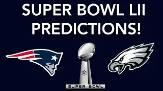Sports Theory: Super Bowl LII Predictions! Eagles vs Patriots (NFL)
