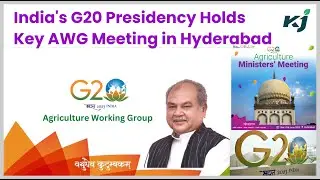 India's G20 Presidency Puts Agriculture in the Spotlight: AWG Gathers in Hyderabad