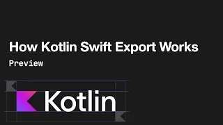 How Kotlin Swift Export Works