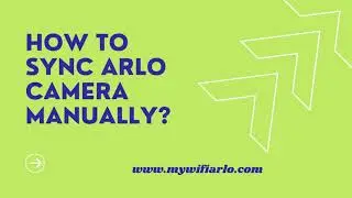How to sync Arlo camera manually? | Reset Arlo Camera | Arlo App