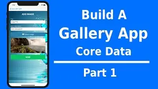 Build A Gallery App (Core Data) In Swift  (Part 1)