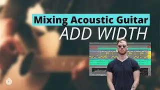 Mixing Acoustic Guitar - Time Based Effects | Reverb | Delay | Chorus