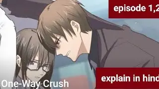 One way  crush ☺️💞// episode 1, 2 ❤️💕// explain in hindi ☺️❤️