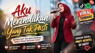 LAGU POP MELAYU TERBARU 2026 - AKU MERINDUKAN YANG TAK PASTI - VIRAL TIKTOK DAN SPOTIFY TERBARU