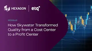 How SkyWater Transformed Quality from a Cost Center to a Profit Center