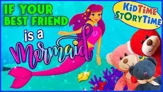 If Your BEST Friend is a MERMAID - Mermaid story read aloud for kids