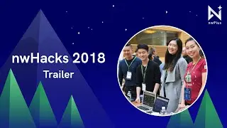 nwHacks 2018 (Trailer) | Western Canada's largest hackathon