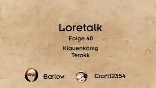 Loretalk #40 | König Terokk