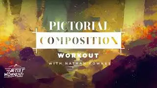Trailer: Pictorial Composition Workout with Nathan Fowkes