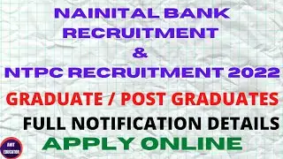 NAINITAL BANK RECRUITMENT 2022 & NTPC RECRUITMENT 2022 | FULL NOTIFICATION DETAILS |