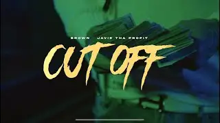 Cut Off - Brown ft. Javie Tha Profit (Official Video)