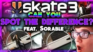 Skate 3: CAN YOU SPOT THE DIFFERENCE? feat. Sorable!