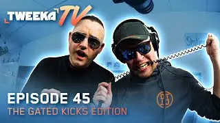 Tweeka TV - Episode 45 (The Gated Kicks Edition)