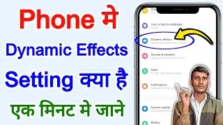 Phone me dynamic effects setting kya hai | What is dynamic effects settings in your phone