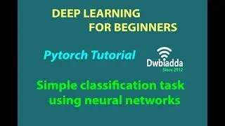 Simple classification task using neural networks | Pytorch tutorial