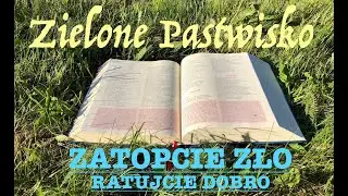 Zielone Pastwisko 11.11.2024 - „ZATOPCIE ZŁO - RATUJCIE DOBRO