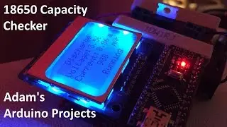 Lithium Ion 18650 Capacity Checker - Adam's Arduino Projects
