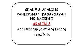GRADE 8 ARALING PANLIPUNAN KASAYSAYAN NG DAIGDIG | Aralin 2  Ang Limang Tema ng Heograpiya