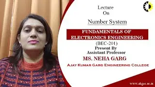 ''Number System'' Fundamentals of Electronics Engineering Lecture 03 By Ms  Neha Garg, AKGEC