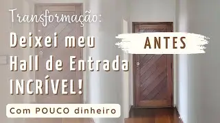 VEJA COMO TRANSFORMEI MEU HALL DE ENTRADA GASTANDO QUASE NADA! FICOU INCRÍVEL! 😍