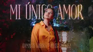Damaris Guerra - Mi Único Amor [Video Oficial]