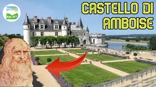 Il Castello di Amboise ospita la tomba di LEONARDO DA VINCI | Castelli della Loira