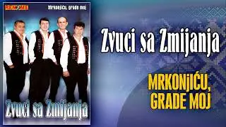 Zvuci sa Zmijanja - Mrkonjicu, grade moj (Audio 2008)