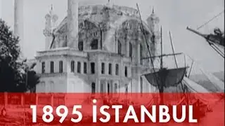 ESKİ İSTANBUL 1895 - İLK KEZ İZLEYECEĞİNİZ GÖRÜNTÜLER