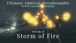 Storm of Fire - Episode 28 - British Legendary Campaign